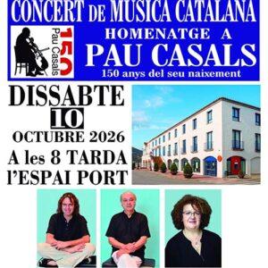 CONCERT DE MÚSICA CATALANA HOMENATGE A PAU CASALS - 150 anys del seu naixement